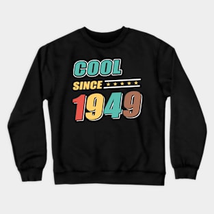 Cool Since Year 1949 Birthday Crewneck Sweatshirt